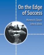 On The Edge Of Success di John Beck, Marmy Clason edito da Cengage Learning, Inc