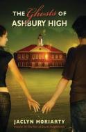 The Ghosts of Ashbury High di Jaclyn Moriarty edito da SCHOLASTIC