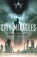 City of Miracles di Robert Jackson Bennett edito da BROADWAY BOOKS