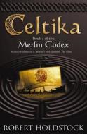 Merlin Codex di Robert Holdstock edito da Orion Publishing Co