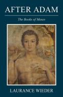 After Adam: The Books of Moses di Laurance Wieder edito da ACW PR