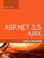 Asp.net 3.5 Ajax Unleashed di Robert Foster edito da Pearson Education (us)