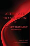 Alternate Translation of The New Testament di Sheila R. Vitale edito da LIGHTNING SOURCE INC