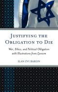 Justifying the Obligation to Die di Ilan Zvi Baron edito da Lexington Books