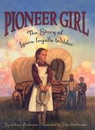 Pioneer Girl: The Story of Laura Ingalls Wilder di William Anderson edito da Perfection Learning