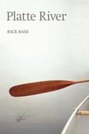 Platte River di Rick Bass edito da UNIV OF NEBRASKA PR