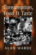 Consumption, Food and Taste di Alan Warde edito da Sage Publications UK