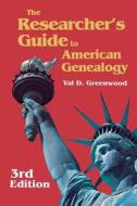 The Researcher's Guide To American Genealogy. 3rd Edition. Paperback Version di Val D. Greenwood edito da Genealogical Publishing Company