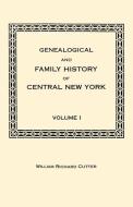 Genealogical and Family History of Central New York. A Record of the Achievements of Her People in the Making of a Commo edito da Clearfield