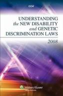 Understanding the New Disability and Genetic Discrimination Laws of 2008 di CCH, Cch Editorial Staff edito da CCH Incorporated