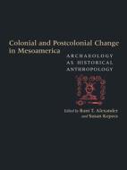 Colonial and Postcolonial Change in Mesoamerica edito da University of New Mexico Press