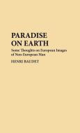 Paradise on Earth di Henri Baudet, E. H. P. Baudet edito da Greenwood Press