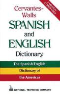Cervantes-Walls Spanish and English Dictionary di National Textbook Company edito da MCGRAW HILL BOOK CO