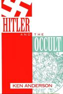 Hitler and the Occult di Ken Anderson edito da Prometheus Books