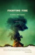 Fighting Fire di Caroline Paul edito da SKYWRITER BOOKS