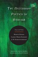 The Necessary Poetics of Atheism di Martín Espada, Lauren Marie Schmidt, J. D. Schraffenberger edito da Twelve Winters Press