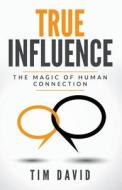 True Influence di Tim David edito da Tim David