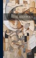 The Maypole di Anonymous edito da LEGARE STREET PR