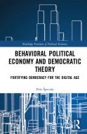 Behavioral Political Economy And Democratic Theory di Petr Specian edito da Taylor & Francis Ltd