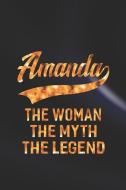 Amanda the Woman the Myth the Legend: First Name Funny Sayings Personalized Customized Names Women Girl Mother's Day Gif di Day Writing Journals edito da INDEPENDENTLY PUBLISHED