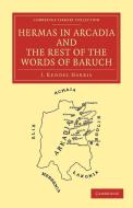 Hermas in Arcadia and the Rest of the Words of Baruch di J. Rendel Harris edito da Cambridge University Press