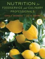 Nutrition for Foodservice and Culinary Professionals di Karen E. Drummond edito da John Wiley & Sons