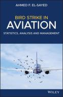 Bird Strike in Aviation di Ahmed F. El-Sayed edito da Wiley-Blackwell