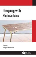 Designing With Photovoltaics di Angele . Reinders edito da Taylor & Francis Ltd
