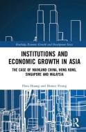 Institutions and Economic Growth in Asia di Flora Huang, Horace Yeung edito da Taylor & Francis Ltd