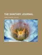 The Sanitary Journal di James Christie edito da Rarebooksclub.com