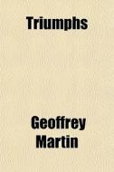 Triumphs di Geoffrey Martin edito da General Books