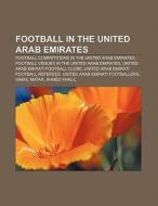 Football in the United Arab Emirates di Source Wikipedia edito da Books LLC, Reference Series