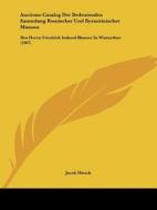 Auctions-Catalog Der Bedeutenden Sammlung Romischer Und Byzantinischer Munzen: Des Herrn Friedrich Imhoof-Blumer in Winterthur (1907) di Jacob Hirsch edito da Kessinger Publishing