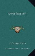 Anne Boleyn di E. Barrington edito da Kessinger Publishing