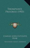 Thompson's Progress (1903) di Charles John Cutcliffe Hyne edito da Kessinger Publishing