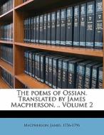 The Poems Of Ossian. Translated By James Macpherson, .. Volume 2 di James MacPherson edito da Nabu Press