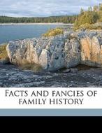 Facts And Fancies Of Family History di Elizabeth Eunice Smith Marcy edito da Nabu Press