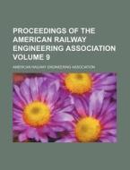 Proceedings of the American Railway Engineering Association Volume 9 di American Railway Association edito da Rarebooksclub.com
