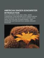 American Singer-songwriter Introduction: di Source Wikipedia edito da Books LLC, Wiki Series