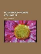 Household Words Volume 22 di Charles Dickens edito da Rarebooksclub.com