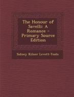Honour of Savelli: A Romance di Sidney Kilner Levett-Yeats edito da Nabu Press