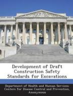 Development Of Draft Construction Safety Standards For Excavations edito da Bibliogov