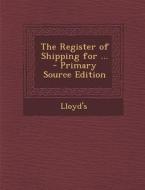 The Register of Shipping for ... - Primary Source Edition di Lloyd's edito da Nabu Press