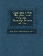 Chaplines from Maryland and Virginia di Maria Jane Liggett Dare edito da Nabu Press