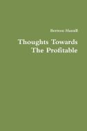 Thoughts Towards the Profitable di Bertron Hamill edito da Lulu.com