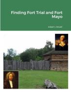 Finding Fort Trial and Fort Mayo di Albert Atwell edito da Lulu.com