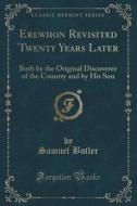 Erewhon Revisited Twenty Years Later di Samuel Butler edito da Forgotten Books