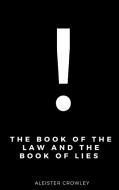 The Book of the Law and the Book of Lies di Aleister Crowley edito da Lulu.com