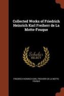 Collected Works of Friedrich Heinrich Karl Freiherr de la Motte-Fouque di Friedrich Heinrich Karl La Motte-Fouque edito da PINNACLE
