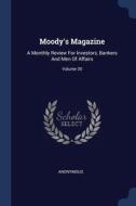 Moody's Magazine: A Monthly Review For I di ANONYMOUS edito da Lightning Source Uk Ltd